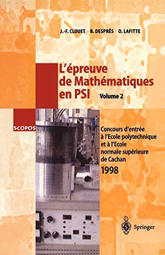 9783540656753: L'preuve de Mathmatiques en PSI, Volume 2: Concours d'entre a l'cole polytechnique et a l'cole normale suprieure de Cachan 1998: 5 (SCOPOS, 5)