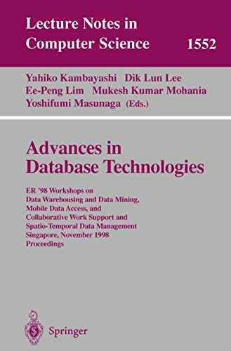 Imagen de archivo de Advances in Database Technologies: ER '98 Workshops on Data Warehousing and Data Mining, Mobile Data Access, and Collaborative Work Support and Spatio-Temporal . (Lecture Notes in Computer Science v. 1552) a la venta por Zubal-Books, Since 1961