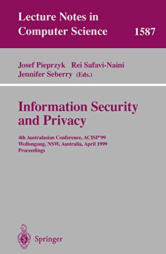 Stock image for Information Security and Privacy: 4th Australasian Conference, ACISP'99, Wollongong, NSW, Australia, April 7-9, 1999, Proceedings (Lecture Notes in Computer Science, 1587) for sale by Irish Booksellers