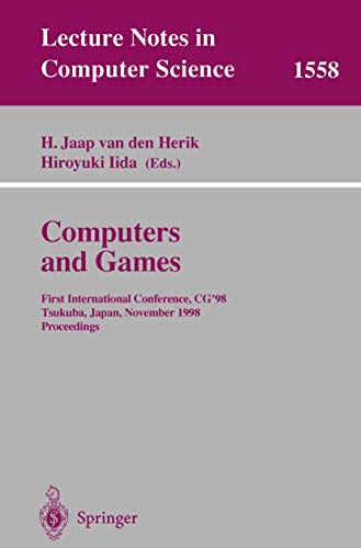 Stock image for Computers and Games: First International Conference, CG'98 Tsukuba, Japan, November 11-12, 1998 Proceedings (Lecture Notes in Computer Science) for sale by GuthrieBooks