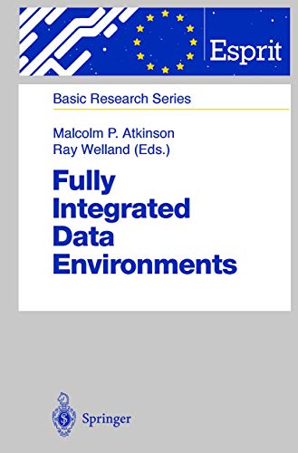 Stock image for Fully Integrated Data Environments: Persistent Programming Languages, Object Stores, and Programming Environments (ESPRIT Basic Research Series) for sale by Phatpocket Limited