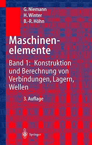 Maschinenelemente: Band 1: Konstruktion Und Berechnung Von Verbindungen, Lagern, Wellen (German Edition) (9783540658160) by Gustav Niemann; Hans Winter; Bernd-Robert HoÌˆhn