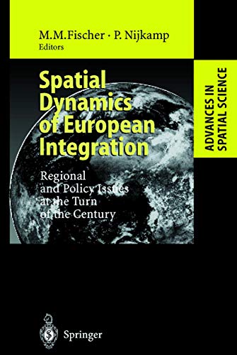 Beispielbild fr Spatial Dynamics of European Integration: Regional and Policy Issues at the Turn of the Century (Advances in Spatial Science) zum Verkauf von Phatpocket Limited