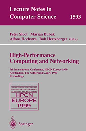 Stock image for High-Performance Computing and Networking: 7th International Conference, HPCN Europe 1999 Amsterdam, The Netherlands, April 12-14, 1999 Proceedings (Lecture Notes in Computer Science) for sale by GuthrieBooks