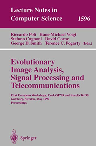 9783540658375: Evolutionary Image Analysis, Signal Processing and Telecommunications: First European Workshops, EvoIASP'99 and EuroEcTel'99 G??teborg, Sweden, May ... 1596 (Lecture Notes in Computer Science)
