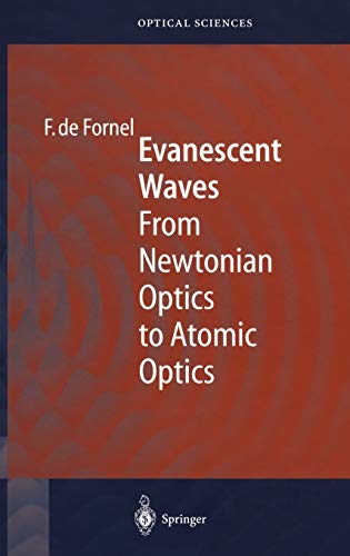 Evanescent Waves : From Newtonian Optics to Atomic Optics (Springer Series in Optical Sciences, 73) [Hardcover] Fornel, Frederique de - Fornel, Frederique De