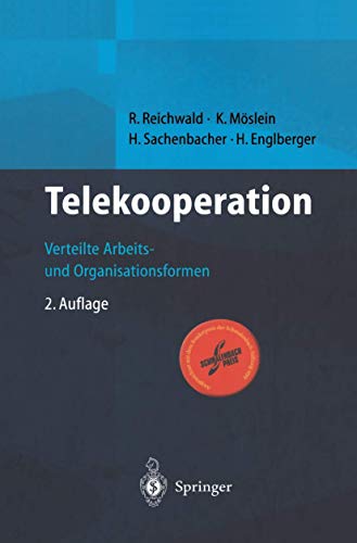 Telekooperation: Verteilte Arbeits- und Organisationsformen (German Edition) (9783540658764) by Reichwald, R.; Kathrin MÃ¶slein; Sachenbacher, H.; Englberger, H.