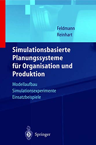 9783540658825: Simulationsbasierte Planungssysteme fr Organisation und Produktion: Modellaufbau, Simulationsexperimente, Einsatzbeispiele (German Edition)