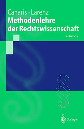 Methodenlehre der Rechtswissenschaft (Springer-Lehrbuch) (German Edition) (9783540658887) by Canaris, Claus-Wilhelm; Larenz, Karl