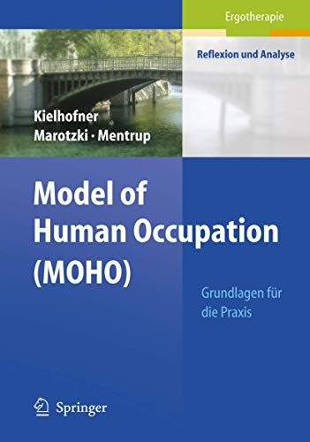 Model of Human Occupation (MOHO): Grundlagen fÃ¼r die Praxis (Ergotherapie - Reflexion und Analyse) (German Edition) (9783540659426) by Kielhofner, Gary; Marotzki, Ulrike; Mentrup, Christiane