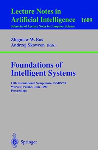 Imagen de archivo de Foundations of Intelligent Systems: 11th International Symposium, Ismis'99, Warsaw, Poland, June 1999 : Proceedings (Lecture Notes in Computer Science, 1609.) a la venta por Zubal-Books, Since 1961