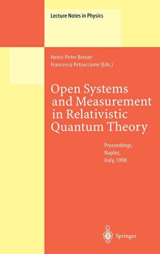 9783540659785: Open Systems and Measurement in Relativistic Quantum Theory: Proceedings of the Workshop Held at the Istituto Italiano per gli Studi Filosofici, Naples, April 3-4, 1998: 526 (Lecture Notes in Physics)