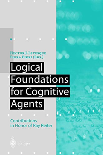 Logical Foundations for Cognitive Agents - Contributions in Honor of Ray Reiter