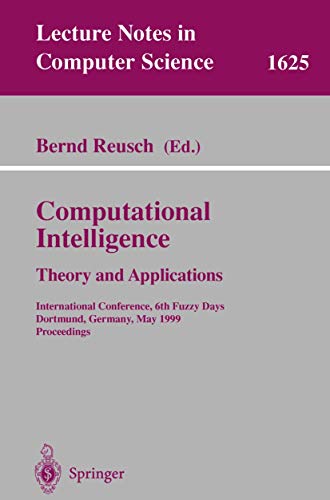Beispielbild fr Computational Intelligence: Theory and Applications: International Conference, 6th Fuzzy Days, Dortmund, Germany, May 25-28, 1999, Proceedings (Lecture Notes in Computer Science, 1625) zum Verkauf von Ria Christie Collections
