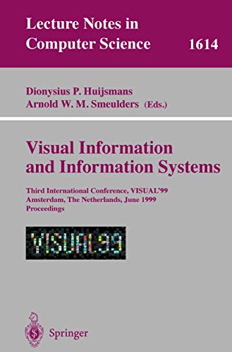 Stock image for Visual Information and Information Systems: Third International Conference, VISUAL'99, Amsterdam, The Netherlands, June 2-4, 1999, Proceedings: 1614 (Lecture Notes in Computer Science, 1614) for sale by WorldofBooks