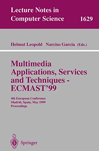 9783540660828: Multimedia Applications, Services and Techniques - ECMAST'99: 4th European Conference, Madrid, Spain, May 26-28, 1999, Proceedings: 1629 (Lecture Notes in Computer Science)
