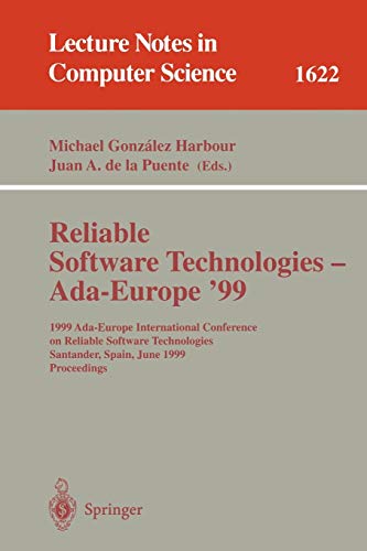 Stock image for Reliable Software Technologies - Ada-Europe '99: 1999 Ada-Europe International Conference on Reliable Software Technologies, Santander, Spain, June . (Lecture Notes in Computer Science, 1622) for sale by Irish Booksellers