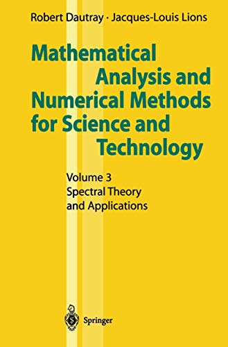 Mathematical Analysis and Numerical Methods for Science and Technology: Volume 3 Spectral Theory and Applications (9783540660996) by Dautray, Robert