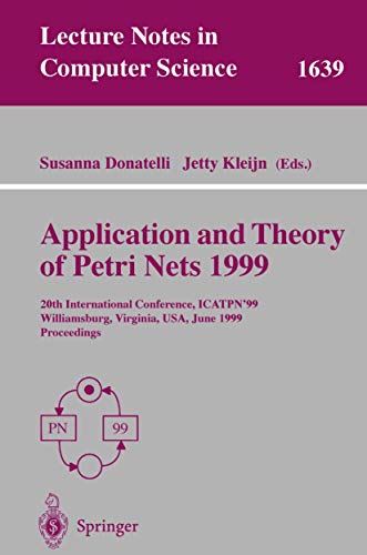 Stock image for Application and Theory of Petri Nets 1999: 20th International Conference, ICATPN'99, Williamsburg, Virginia, USA, June 21-25, 1999 Proceedings (Lecture Notes in Computer Science) for sale by Bookmonger.Ltd