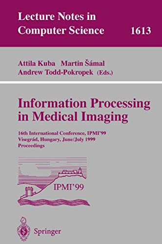 Stock image for Information Processing in Medical Imaging: 16th International Conference, Ipmi'99, Visegrad, Hungary, June 28-July 2, 1999 for sale by Revaluation Books