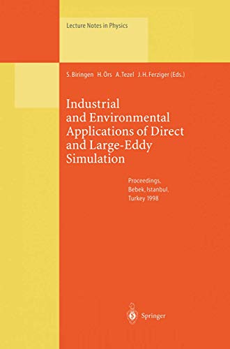 Beispielbild fr Industrial and Environmental Applications of Direct and Large-Eddy Simulation: Proceedings of a Workshop Held in Istanbul, Turkey, 5-7 August 1998. Lecture Notes in Physics zum Verkauf von Versandantiquariat BUCHvk
