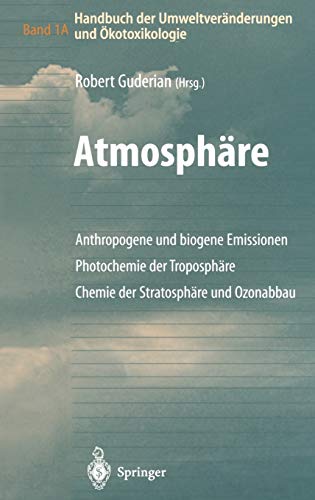 Handbuch der Umweltveränderungen und Ökotoxikologie : Band 1A: Atmosphäre Anthropogene und biogene Emissionen Photochemie der Troposphäre Chemie der Stratosphäre und Ozonabbau - Unbekannt