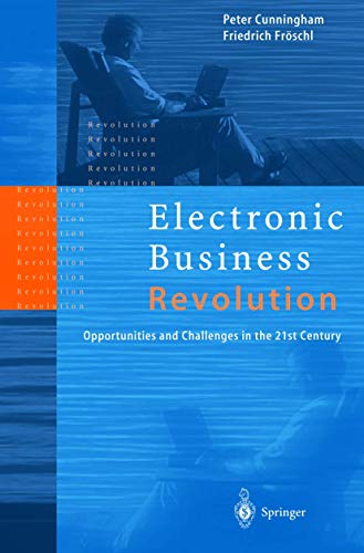 Beispielbild fr Electronic Business Revolution: Opportunities and Challenges in the 21st Century [Hardcover] Cunningham, Peter and Fr schl, Friedrich zum Verkauf von tomsshop.eu