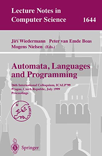 Stock image for Automata, Languages and Programming: 26th International Colloquium, ICALP'99, Prague, Czech Republic, July 11-15, 1999 Proceedings (Lecture Notes in Computer Science, 1644) for sale by Ergodebooks
