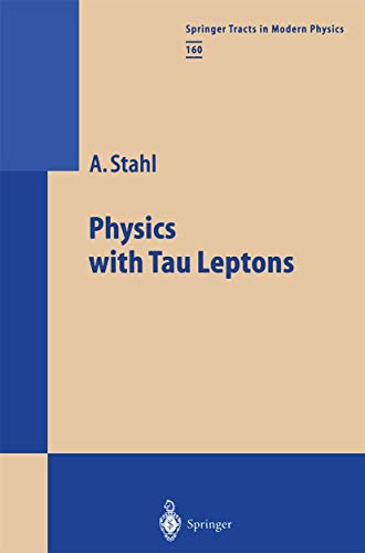 Physics with Tau Leptons (Springer Tracts in Modern Physics)