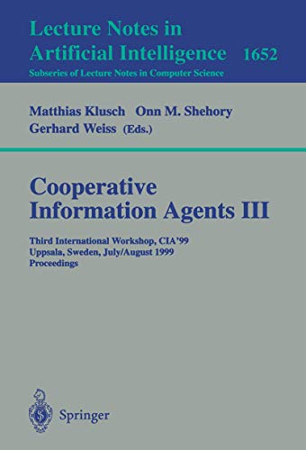 Imagen de archivo de Cooperative Information Agents III: Third International Workshop, CIA'99 Uppsala, Sweden, July 31 - August 2, 1999 Proceedings (Lecture Notes in Computer Science) a la venta por GuthrieBooks