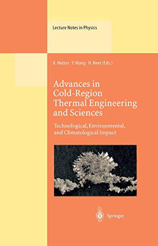 9783540663331: Advances in Cold-Region Thermal Engineering and Sciences: Technological, Environmental, and Climatological Impact : Proceedings of the 6th ... Held in Darmstadt, Germany, 22-25 August 1999