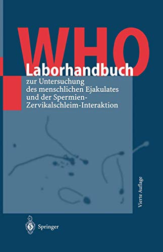 WHO-Laborhandbuch: zur Untersuchung des menschlichen Ejakulates und der Spermien-Zervikalschleim-Interaktion - World Health Organization