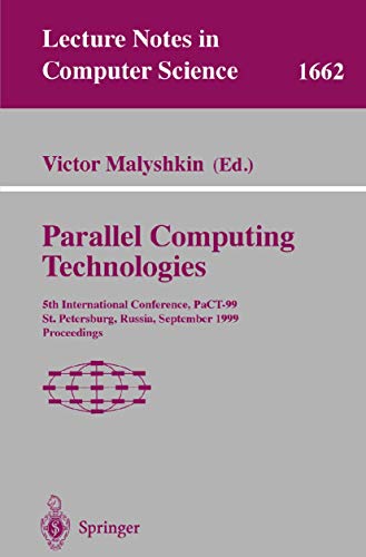 Stock image for Parallel Computing Technologies: 5th International Conference, Pact-99, St. Petersburg, Russia, September 6-10, 1999 Proceedings (Lecture Notes in Computer Science, 1662) for sale by Zubal-Books, Since 1961