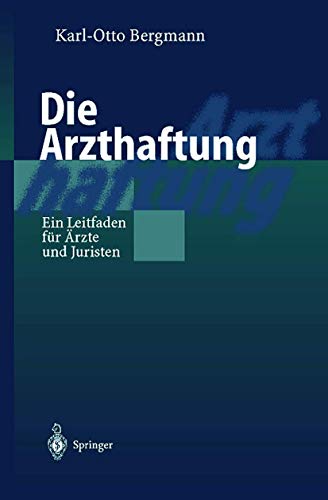 Imagen de archivo de Die Arzthaftung: Ein Leitfaden fr rzte und Juristen. a la venta por CSG Onlinebuch GMBH