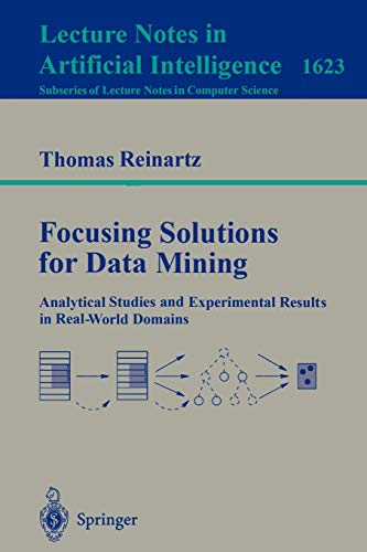 Stock image for Focusing Solutions for Data Mining : Analytical Studies and Experimental Results in Real-World Domains for sale by Chiron Media