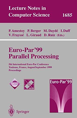 Imagen de archivo de Euro-Par'99 Parallel Processing: 5th International Euro-Par Conference, Toulouse, France, August 31-September 3, 1999 : Proceedings (Lecture Notes in Computer Science, 1685) a la venta por Zubal-Books, Since 1961