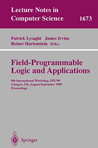 Stock image for Field Programmable Logic and Applications: 9th International Workshops, FPL'99, Glasgow, UK, August 30 - September 1, 1999, Proceedings (Lecture Notes in Computer Science) for sale by GuthrieBooks