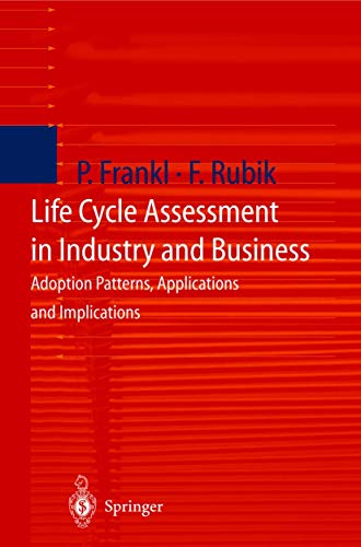 Beispielbild fr Life Cycle Assessment in Industry and Business: Adoption Patterns, Applications and Implications zum Verkauf von Powell's Bookstores Chicago, ABAA