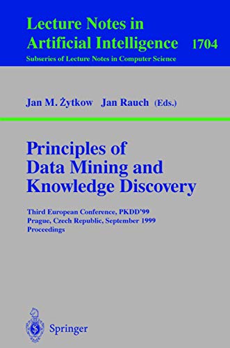 Stock image for Principles of Data Mining and Knowledge Discovery: Third European Conference, PKDD'99 Prague, Czech Republic, September 15-18, 1999 Proceedings . / Lecture Notes in Artificial Intelligence) for sale by GuthrieBooks