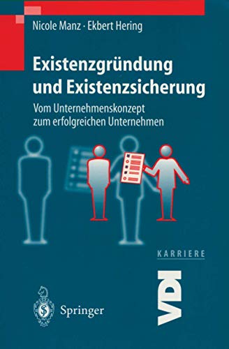 Stock image for Existenzgrundung und Existenzsicherung : Vom Unternehmenskonzept zum erfolgreichen Unternehmen for sale by Chiron Media