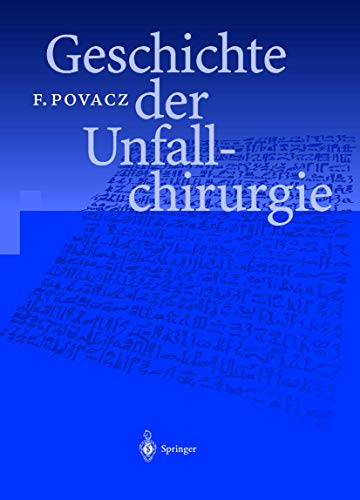 Beispielbild fr Geschichte der Unfallchirurgie [Gebundene Ausgabe] Gefverletzungen Nervenverletzungen Weichteilverletzungen Behandlung von Hautdefekten Verbrennungen Schock Intensivbehandlung Intensivmedizin Wundinfektion Klinik Praxis Chirurgie Unfallchirurg Orthopdie Medizin Geschichte Unfallchirurgisch Fritz Povacz (Autor) Klinik Praxis Chirurgie Unfallchirurgie Orthopdie Medizin Geschichte Unfallchirurg zum Verkauf von BUCHSERVICE / ANTIQUARIAT Lars Lutzer