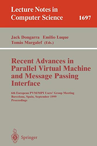 Stock image for Recent Advances in Parallel Virtual Machine and Message Passing Interface: 6th European PVM/MPI Users' Group Meeting, Barcelona, Spain, September . (Lecture Notes in Computer Science) for sale by GuthrieBooks