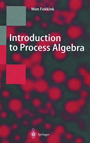 Stock image for Introduction to Process Algebra (Texts in Theoretical Computer Science. An EATCS Series) for sale by HPB-Red