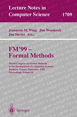 Beispielbild fr Fm'99 - Formal Methods: World Congress on Formal Methods in the Development of Computing Systems, Toulouse, France, September 20-24, 1999, Proceedings zum Verkauf von Revaluation Books