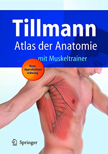 Atlas der Anatomie des Menschen: mit Muskeltrainer (Springer-Lehrbuch) (German Edition) - Bernhard Tillmann