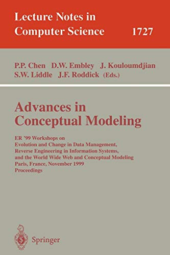 Stock image for Advances in Conceptual Modeling: ER'99 Workshops on Evolution and Change in Data Management, Reverse Engineering in Information Systems, and the World Conceptual Modeling, Paris, France, November 1999 Proceedings (Lecture Notes in Computer Science) for sale by Zubal-Books, Since 1961