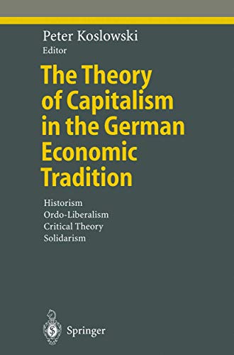 9783540666745: The Theory of Capitalism in the German Economic Tradition: Historism, Ordo-Liberalism, Critical Theory, Solidarism (Ethical Economy)