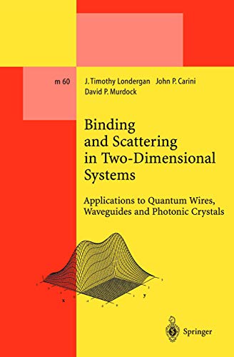 Imagen de archivo de Binding and Scattering in Two-Dimensional Systems: Applications to Quantum Wires, Waveguides and Photonic Crystals (Lecture Notes in Physics Monographs, 60) a la venta por Phatpocket Limited