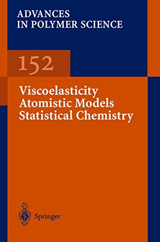 9783540667353: Viscoelasticity Atomistic Models Statistical Chemistry: 152 (Advances in Polymer Science, 152)