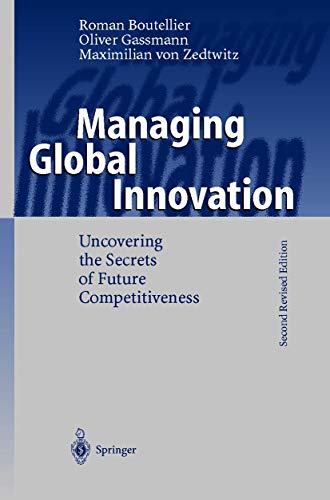 Managing Global Innovation: Uncovering the Secrets of Future Competitiveness (9783540668329) by Roman Boutellier Oliver Gassmann Maximilian Von Zedtwitz